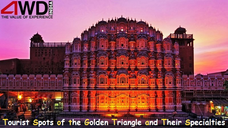 Tourist Spots of the Golden Triangle and Their Specialties