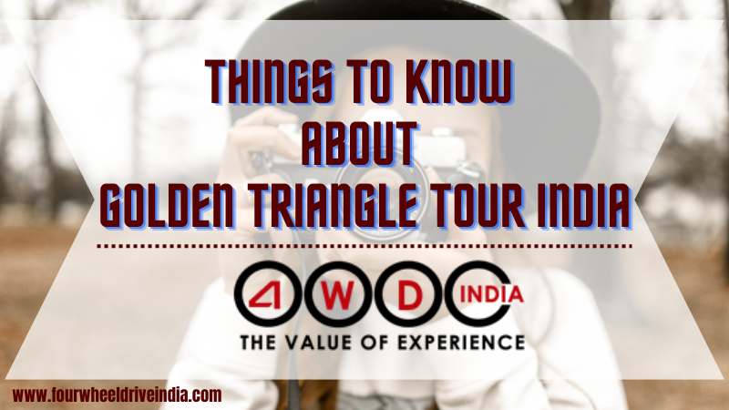 Things to Know About Golden Triangle Tour India
