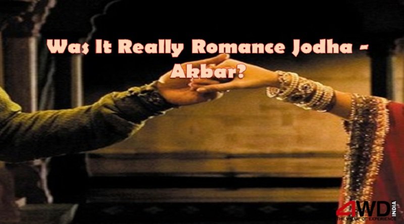 Was It Really Romance Jodha - Akbar?